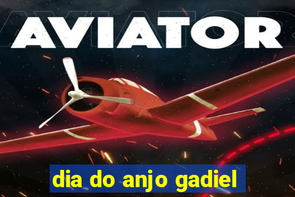 dia do anjo gadiel